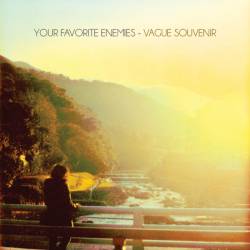 Your Favorite Enemies : Vague Souvenir Your Favorite Enemies : Vague Souvenir